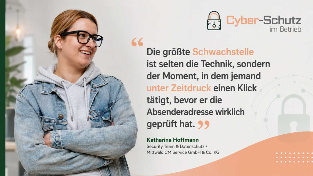 Katharina Hoffmann: Die größte Schwachstelle ist selten die Technik, sondern der Moment, in dem jemand unter Zeitdruck einen Klick tätigt, bevor er die Absenderadresse wirklich geprüft hat