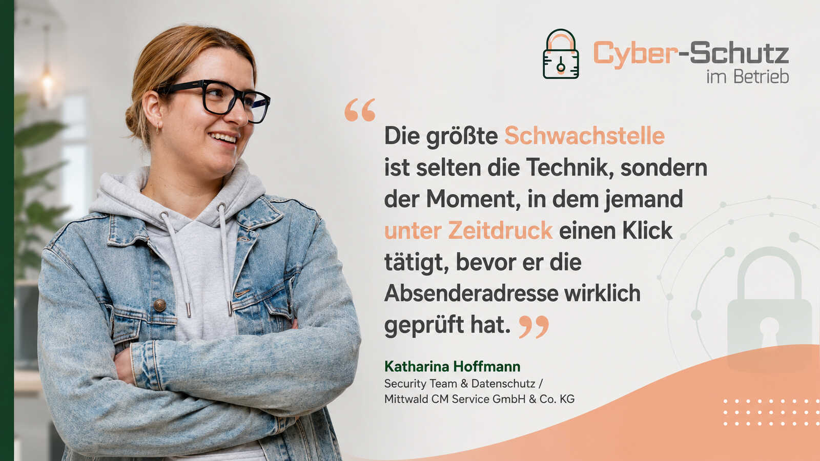 Katharina Hoffmann: Die größte Schwachstelle ist selten die Technik, sondern der Moment, in dem jemand unter Zeitdruck einen Klick tätigt, bevor er die Absenderadresse wirklich geprüft hat